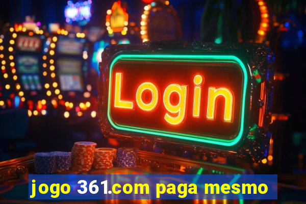 jogo 361.com paga mesmo